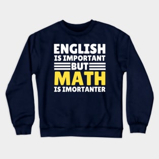 English Is Important But Math Is Importanter Crewneck Sweatshirt